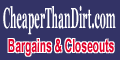 Cheaper Than Dirt Closeout's & Bargain's